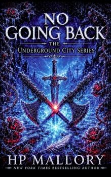 No Going Back, an Urban Romantasy: Morally Gray Fantasy Romance (The Underground City Urban Romantasy Series)