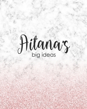Aitana's Big Ideas: Personalized Notebook - 8x10 Lined Women's Journal