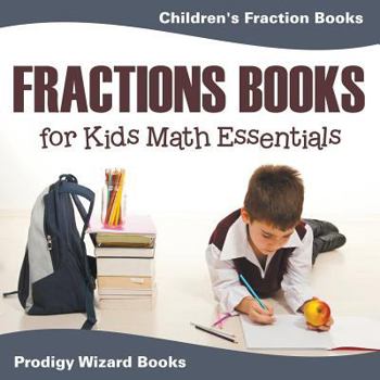 Paperback Fractions Books for Kids Math Essentials: Children's Fraction Books Book