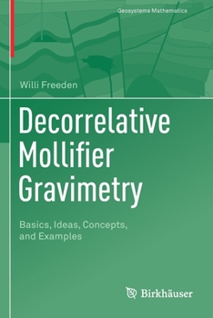 Paperback Decorrelative Mollifier Gravimetry: Basics, Ideas, Concepts, and Examples Book