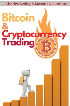 Bitcoin and Cryptocurrency Trading: Learn the Basics of Fundamental and Technical Analysis to Milk the Market like a Cash Cow - Swing Trading and Scalping Strategies Included!