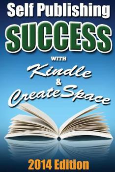 Paperback Self Publishing Success With Kindle & CreateSpace Book