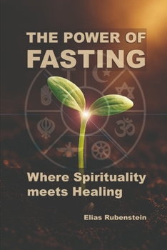 Paperback The Power of Fasting: Where Spirituality Meets Healing Book