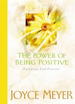 Hardcover The Power of Being Positive: Enjoying God Forever Book
