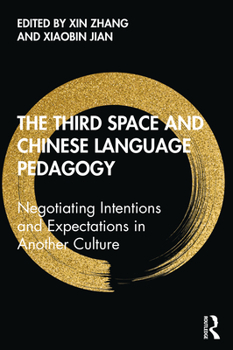 Paperback The Third Space and Chinese Language Pedagogy: Negotiating Intentions and Expectations in Another Culture Book