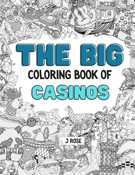 Paperback Casinos: THE BIG COLORING BOOK OF CASINOS: An Awesome Casino Adult Coloring Book - Great Gift Idea Book