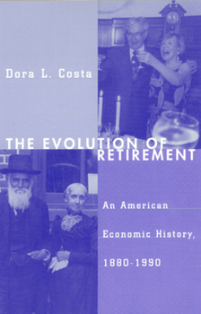 Paperback The Evolution of Retirement: An American Economic History, 1880-1990 Book