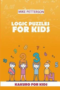 Paperback Logic Puzzles For Kids: Kakuro For Kids Book