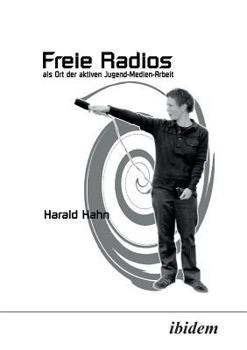 Paperback Freie Radios als Ort der aktiven Jugend-Medien-Arbeit. [German] Book