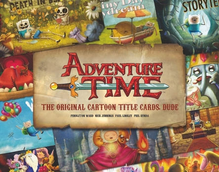 Hardcover Adventure Time: The Original Cartoon Title Cards (Vol 1): The Original Cartoon Title Cards Seasons 1 & 2 Book