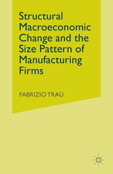 Paperback Structural Macroeconomic Change and the Size Pattern of Manufacturing Firms Book