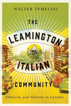 Hardcover The Leamington Italian Community: Ethnicity and Identity in Canada Book