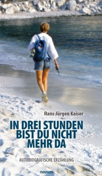 Hardcover In drei Stunden bist du nicht mehr da: Autobiografische Erzählung [German] Book