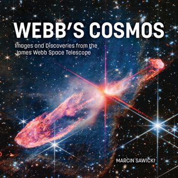 Hardcover Webb's Cosmos: Images and Discoveries from the James Webb Space Telescope Book