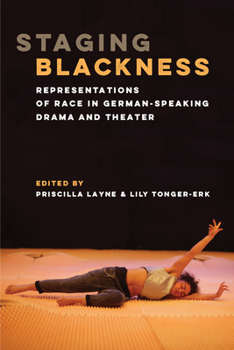 Paperback Staging Blackness: Representations of Race in German-Speaking Drama and Theater Book