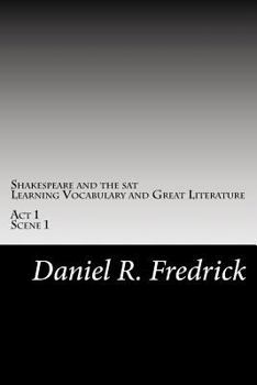 Paperback Shakespeare and the SAT: Learning Vocabulary and Great Literature: Act 1 Scene 1 Book