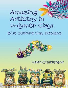 Paperback Amusing Artistry with Polymer Clay: Blue Seabird Clay Designs Book