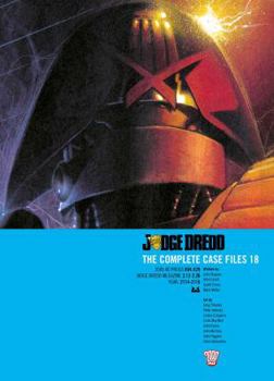 Judge Dredd: The Complete Case Files 18 - Book #18 of the Judge Dredd: The Complete Case Files + The Restricted Files+ The Daily Dredds
