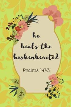 Paperback He Heals The Brokenhearted: Bible Scripture Notebook (Personalized Gift for Christians) Book