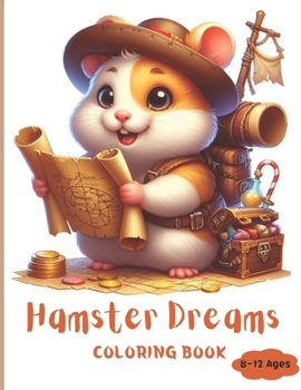 Paperback Hamster Dreams Coloring Book: Nurturing Emotional Intelligence for Kids 8-12 ages Book