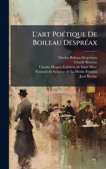 Hardcover L'art PoÃ(c)tique De Boileau DesprÃ(c)ax [French] Book
