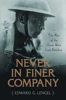 Hardcover Never in Finer Company: The Men of the Great War's Lost Battalion Book