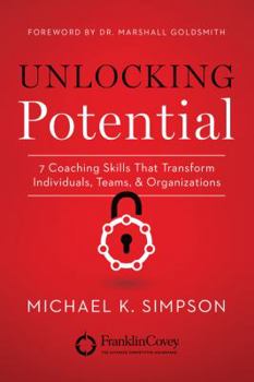 Paperback Unlocking Potential: 7 Coaching Skills That Transform Individuals, Teams, & Organizations Book