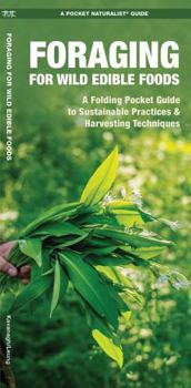 Paperback Foraging for Wild Edible Foods: A Folding Pocket Guide to Sustainable Practices & Harvesting Techniques Book