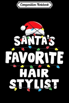 Composition Notebook: Hair Stylist Christmas Santa's Favorite Funny Gift Women  Journal/Notebook Blank Lined Ruled 6x9 100 Pages