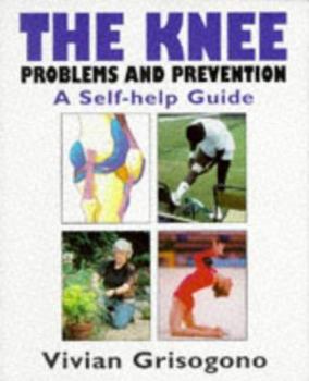 Paperback The Knee: Problems and Prevention - A Self-Help Guide Book