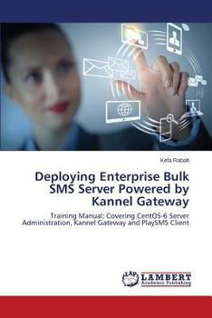 Paperback Deploying Enterprise Bulk SMS Server Powered by Kannel Gateway Book
