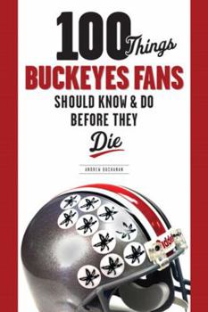 Paperback 100 Things Buckeyes Fans Should Know & Do Before They Die Book