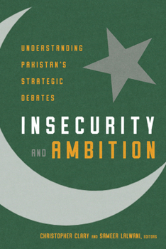 Paperback Insecurity and Ambition: Understanding Pakistan's Strategic Debates Book