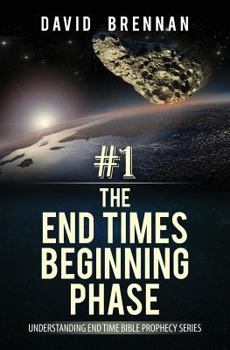 Paperback # 1: The End Times Beginning Phase: Understanding End Time Bible Prophecy Series Book