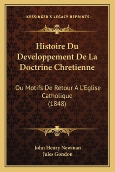 Paperback Histoire Du Developpement De La Doctrine Chretienne: Ou Motifs De Retour A L'Eglise Catholique (1848) [French] Book