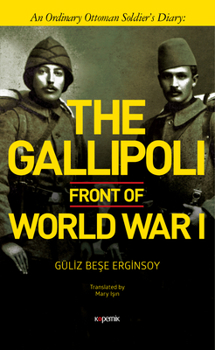 Hardcover The Gallipoli Front of World War I: An Ordinary Ottoman Soldier's Diary Book