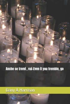 Anche se tremi , vai-Even if you tremble, go: Un libretto imperfetto per continuare a vivere (Italian Edition)