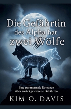 Paperback Die Gefährtin des Alpha hat zwei Wölfe [German] Book