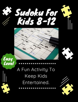 Paperback Sudoku: Sudoku for kids 8-12: A Fun Activity To Keep Kids Entertained: Sudoku for kids 8-12: Easy level Book