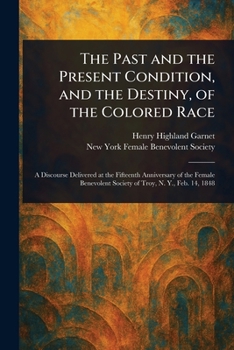 Paperback The Past and the Present Condition, and the Destiny, of the Colored Race Book