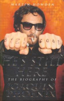 Paperback He's Still Here: The Biography of Joaquin Phoenix Book