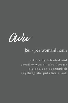 Ava: Women Definition - Personalized Notebook Blank Journal Lined Gift For Women Girls And Students