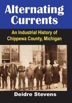 Paperback Alternating Currents: An Industrial History of Chippewa County Book
