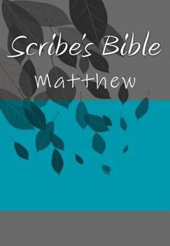 Scribe's Bible: Matthew (Complete Scribe's Bible)
