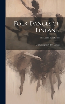 Hardcover Folk-dances of Finland: Containing Sixty-five Dances Book