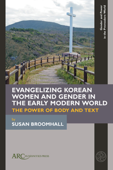 Hardcover Evangelizing Korean Women and Gender in the Early Modern World: The Power of Body and Text Book