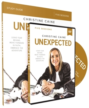 Paperback Unexpected Study Guide with DVD: Leave Fear Behind, Move Forward in Faith, Embrace the Adventure Book