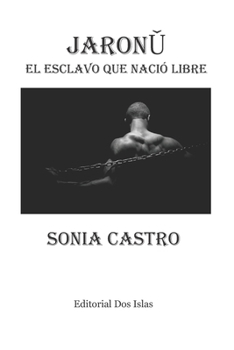 Paperback JARONǓ El esclavo que nació libre [Spanish] Book