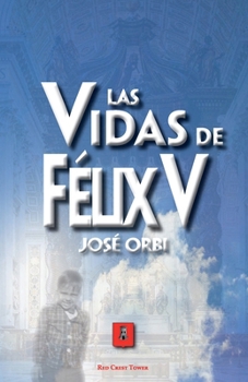 Paperback Las Vidas de Felix V [Spanish] Book