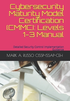 Paperback Cybersecurity Maturity Model Certification (CMMC): Levels 1-3 Manual: Detailed Security Control Implementation Guidance Book